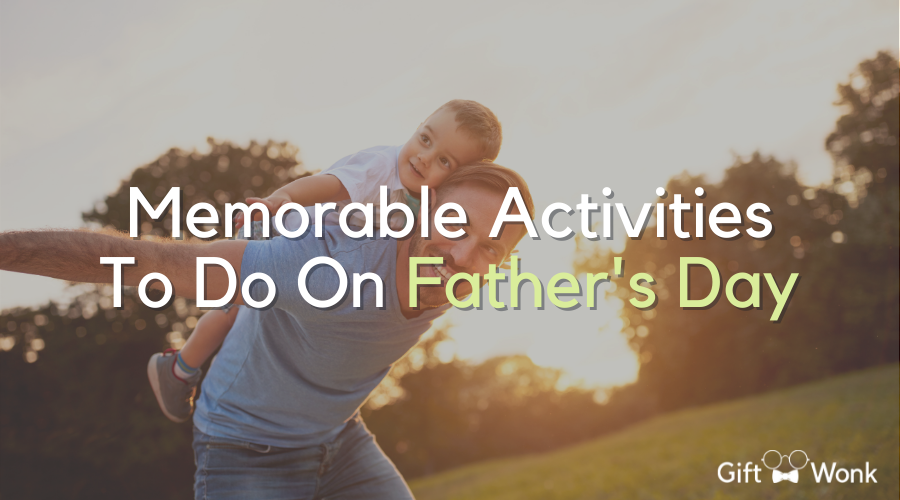 11 Dadapproved Activities For A Memorable Father's Day