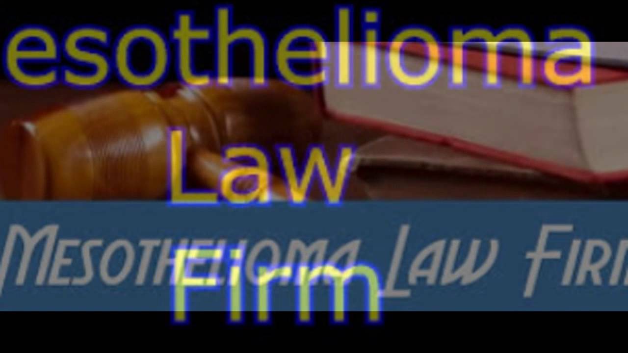 15 Mesothelioma Law Firm L4 Youtube