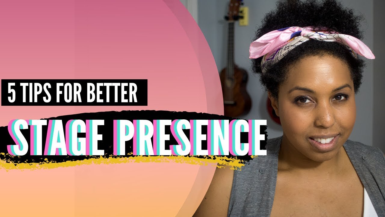 5 Stage Presence Tips Youtube