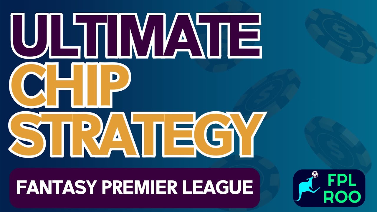 A Comprehensive Fpl Chip Strategy Guide We Play Fpl