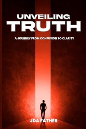 Amazon Com Unveiling Truth A Journey From Confusion To Clarity