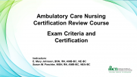 Ambulatory Care Nursing Certification Review Course