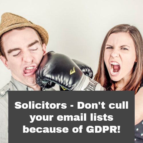 Gdpr And Why Solicitors Should Not Cull Their Email Marketing Lists