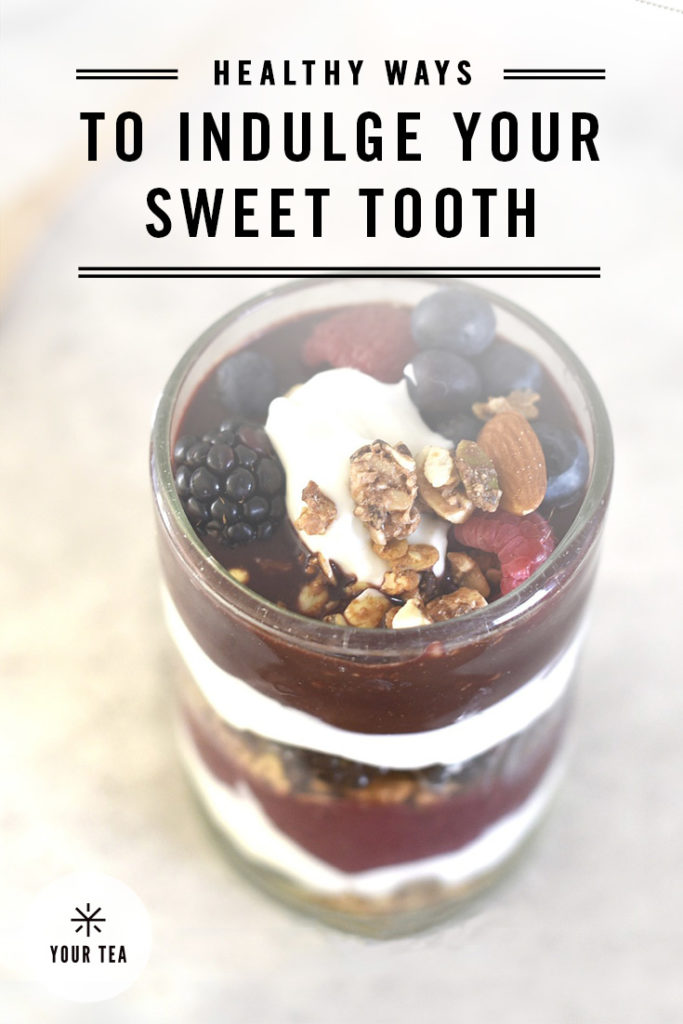 Healthy Ways To Indulge Your Sweet Tooth Your Tea Blog