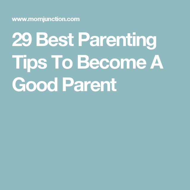 How To Become A Good Parent Practical Tips To Try