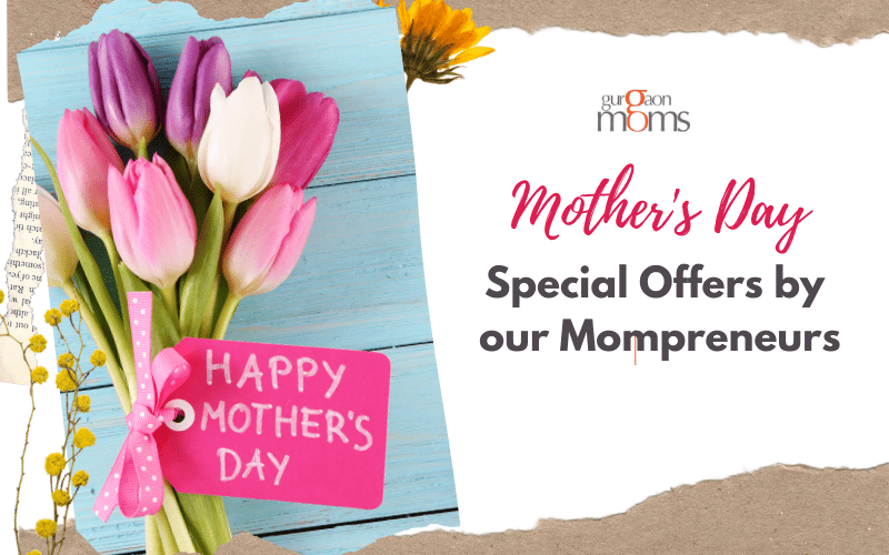 Mother S Day Special Offers By Our Mompreneurs Gurgaonmoms