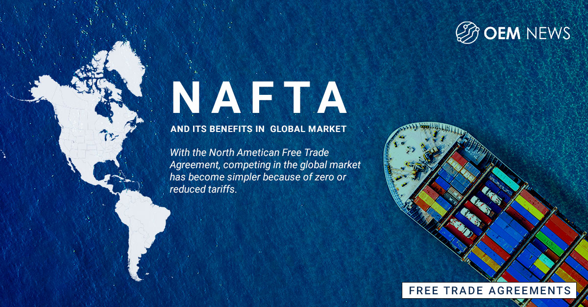 Nafta North America Free Trade Agreements Amp Its Benefits