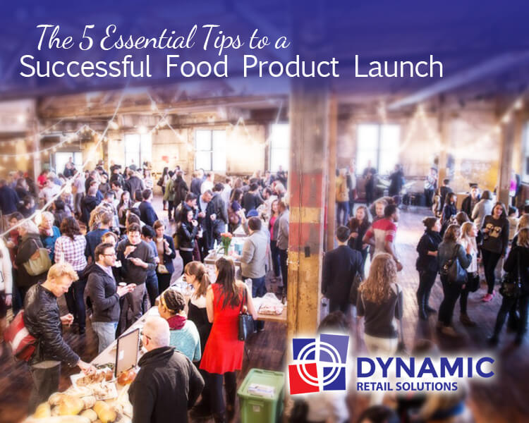 The 5 Essential Tips To A Successful Food Product Launch Dynamicretail