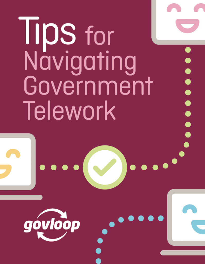 Tips For Navigating Government Telework Resources Govloop