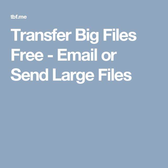 Transfer Big Files Email Or Send Large Files For Free